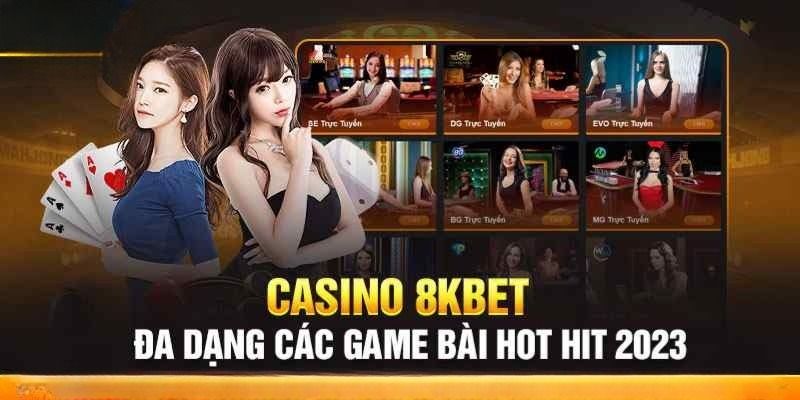 Một vài bộ môn casino 8kbet nổi tiếng
