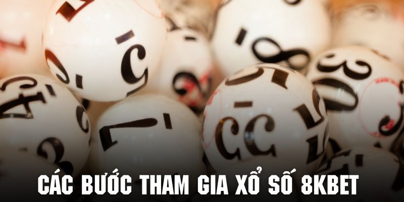 Tham khảo cách tham gia vào trò chơi xổ số 8KBET cực dễ hiểu