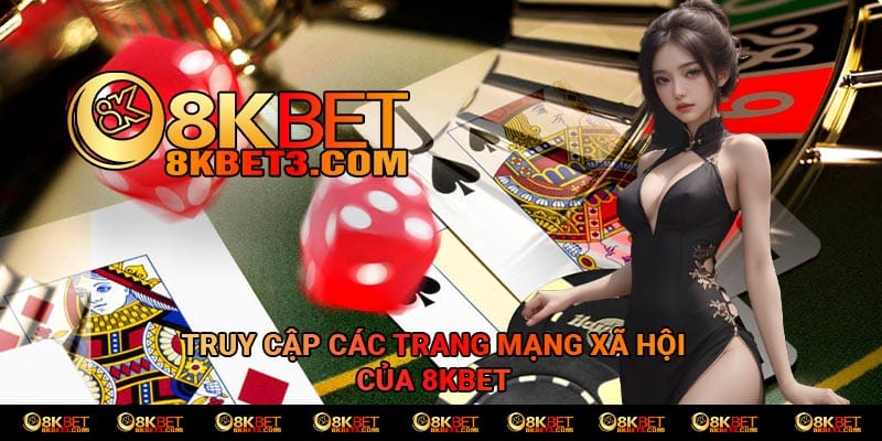 Theo dõi các trang mạng xã hội của 8kbet.com